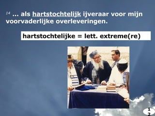 14   ... als  hartstochtelijk  ijveraar voor mijn voorvaderlijke overleveringen.  hartstochtelijke = lett. extreme(re) 12 