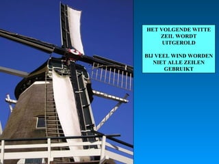 HET VOLGENDE WITTE ZEIL WORDT UITGEROLD BIJ VEEL WIND WORDEN NIET ALLE ZEILEN GEBRUIKT 