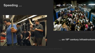 © SFGate, 7. Oct. 2013,
http://www.sfgate.com/crime/article/Absorbed-device-users-oblivious-to-danger-4876709.php
Speeding …
CC0 ed_davad https://pixabay.com/photo-388253/
… on 19th century infrastructure
 