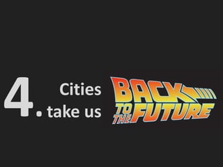4.

Cities
take us

 
