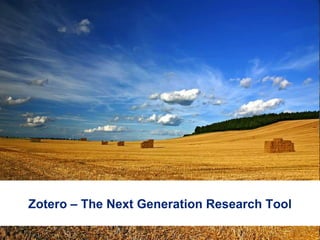 Zotero – The Next Generation Research Tool 