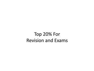 Top 20% For
Revision and Exams
 