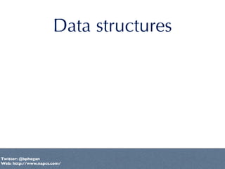 Data structures




Twitter: @bphogan
Web: http://www.napcs.com/
 