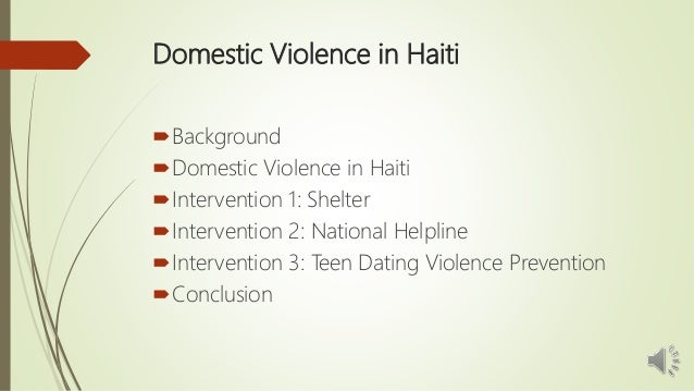 Domestic Violence in Haiti
Background
Domestic Violence in Haiti
Intervention 1: Shelter
Intervention 2: National Help...