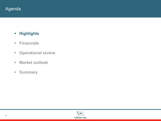 Agenda
3
 Highlights
 Financials
 Operational review
 Market outlook
 Summary
 