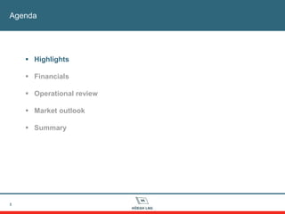 Agenda
3
 Highlights
 Financials
 Operational review
 Market outlook
 Summary
 