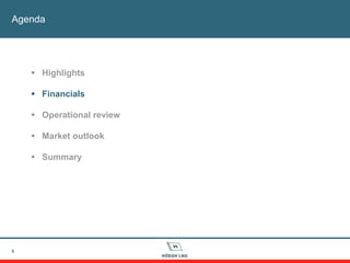 Agenda
5
 Highlights
 Financials
 Operational review
 Market outlook
 Summary
 