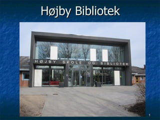 Højby Bibliotek




                  1
 