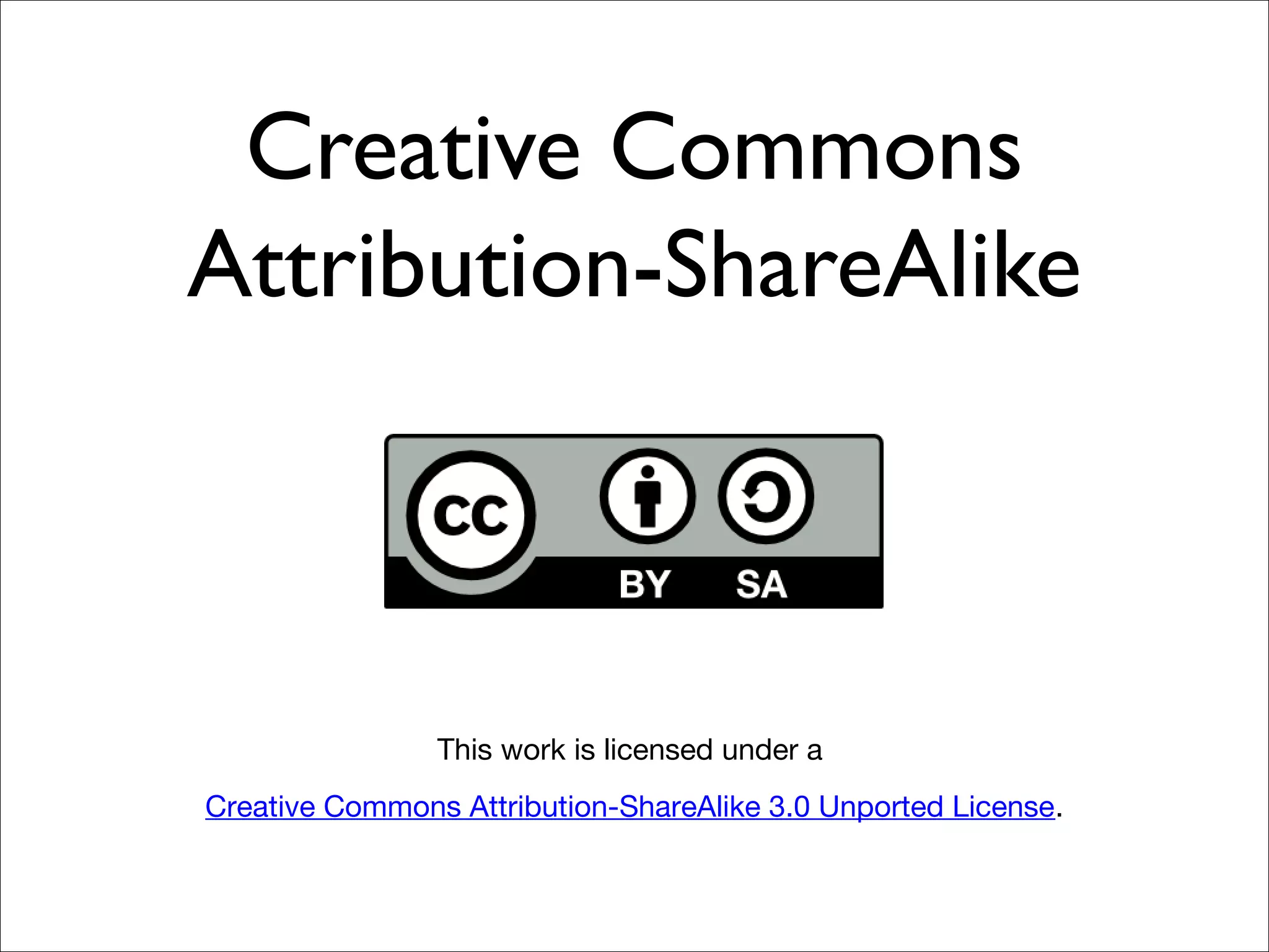 Creative Commons
Attribution-ShareAlike
This work is licensed under a
Creative Commons Attribution-ShareAlike 3.0 Unported License.
 