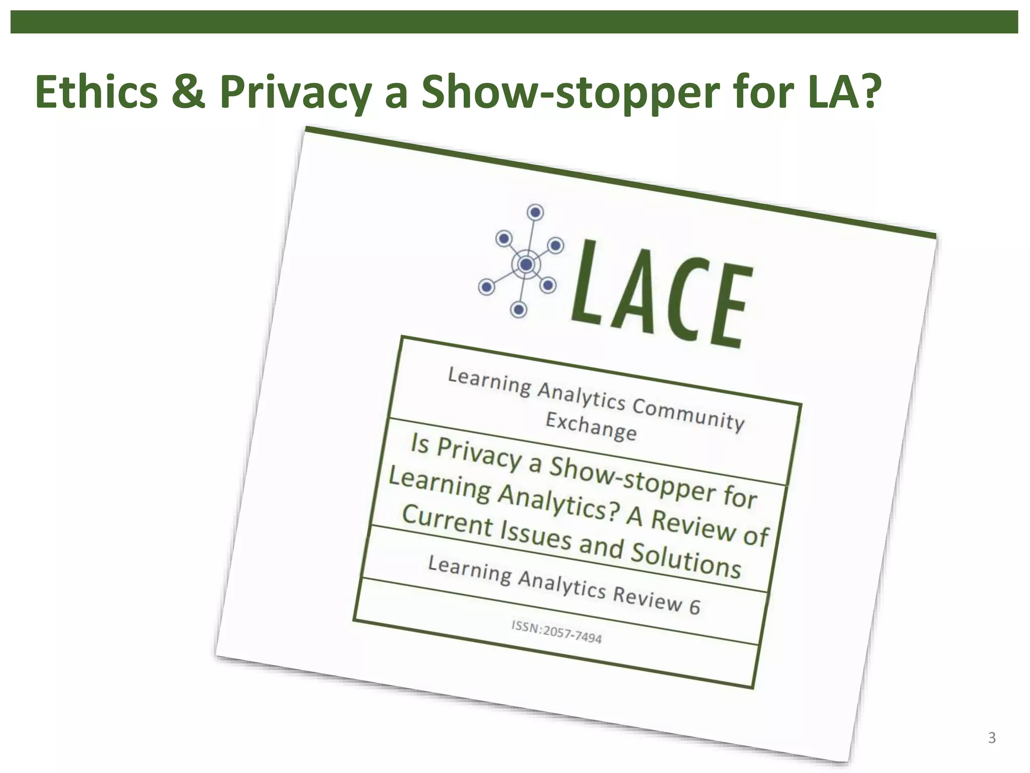 3
Ethics & Privacy a Show-stopper for LA?
 