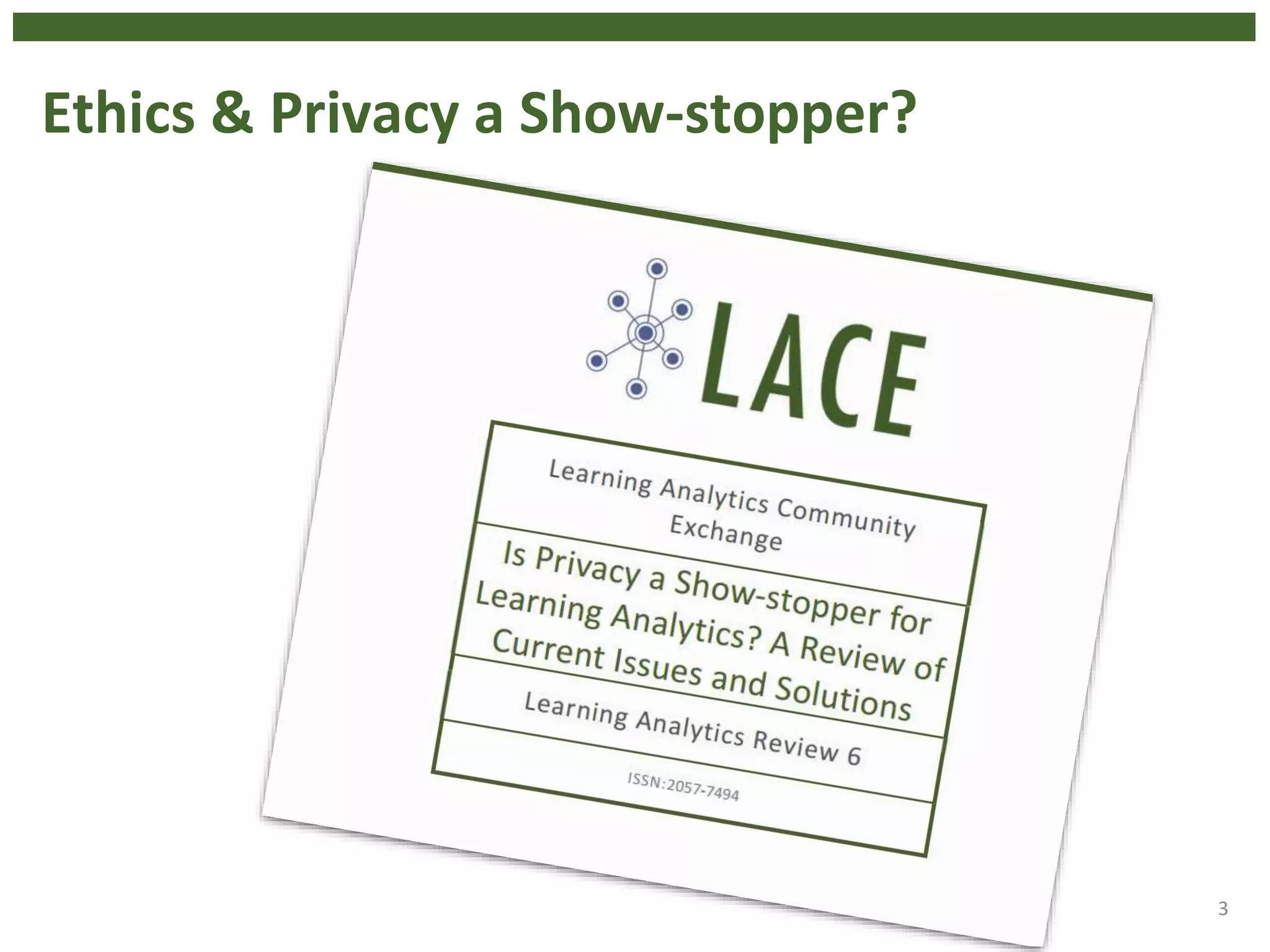 Ethics & Privacy a Show-stopper?
3
 