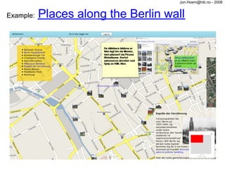 Jon.Hoem@hib.no - 2008


Example:   Places along the Berlin wall