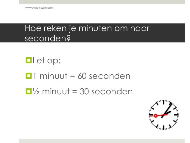 Hoe reken je minuten om naar seconden?