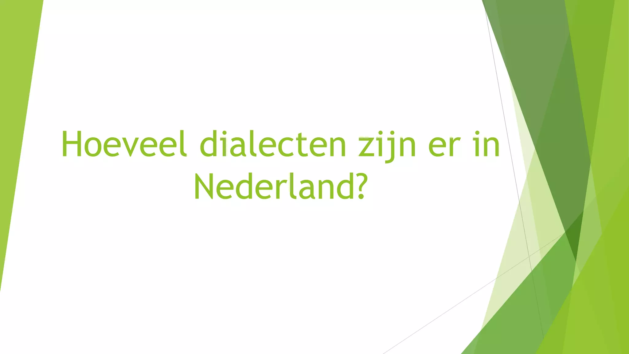 Hoeveel dialecten zijn er in nederland? | PPT