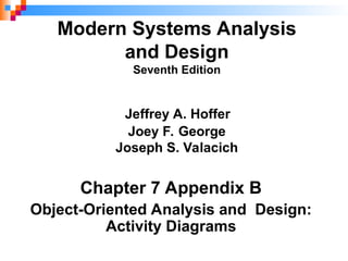 Chapter 7 Appendix B Object-Oriented Analysis and Design: Activity ...