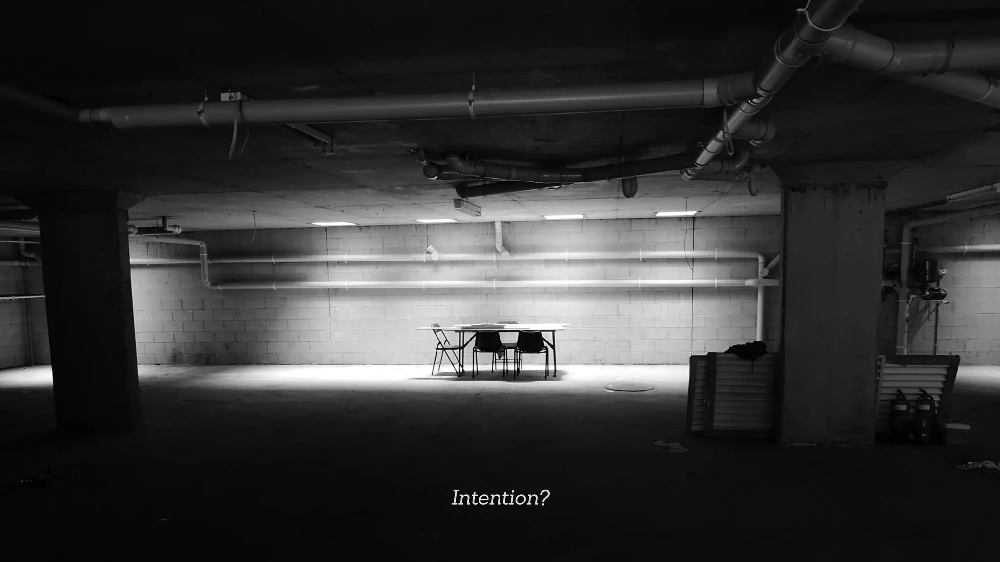 Intention?
 