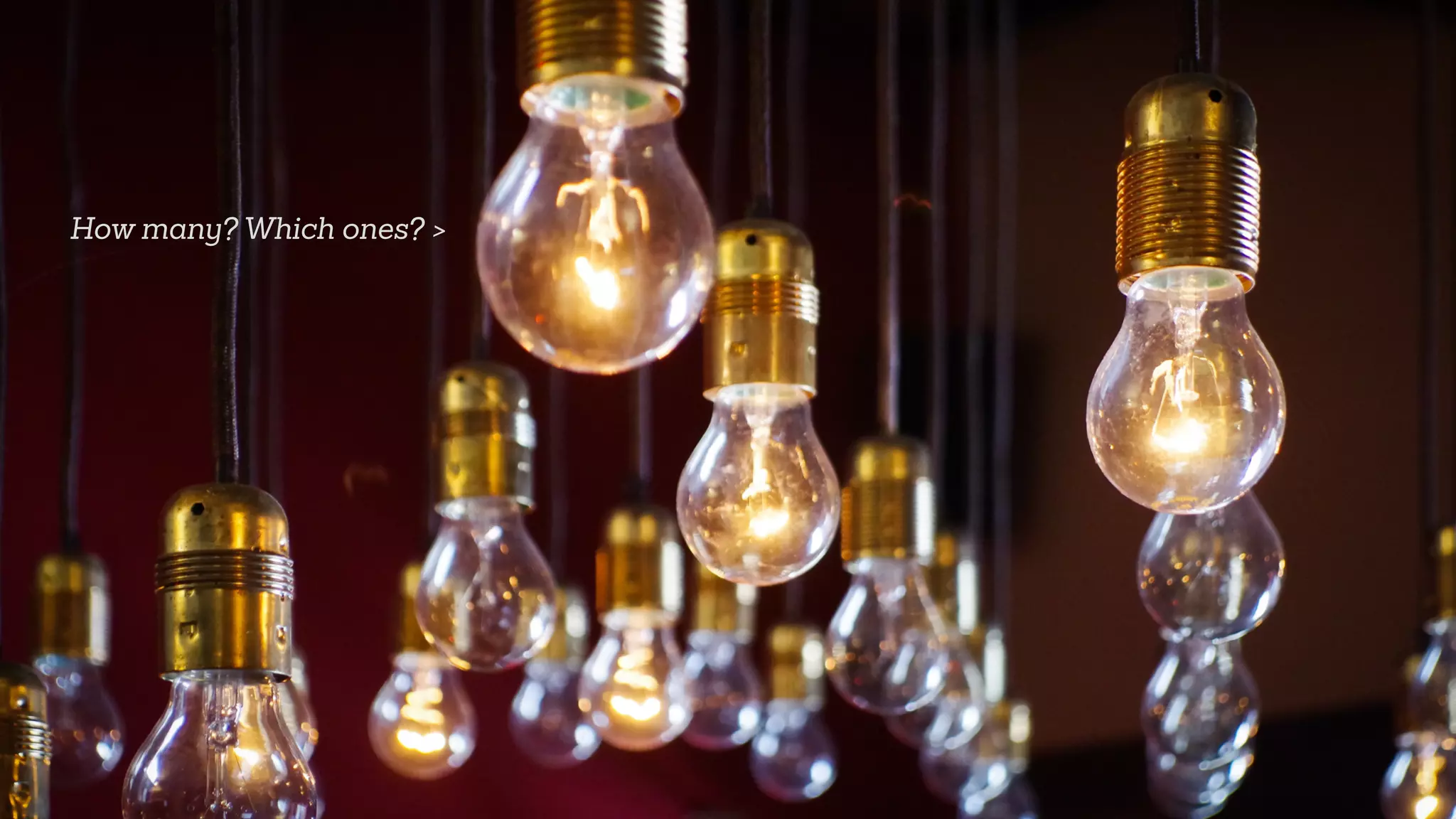 How many? Which ones? >
 