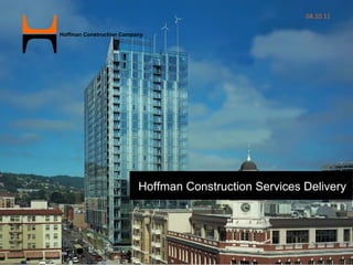 Hoffman Construction Services Delivery 04.10.11 Hoffman Construction Company 
