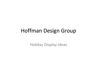 Hoffman Design Group Holiday Display Ideas 