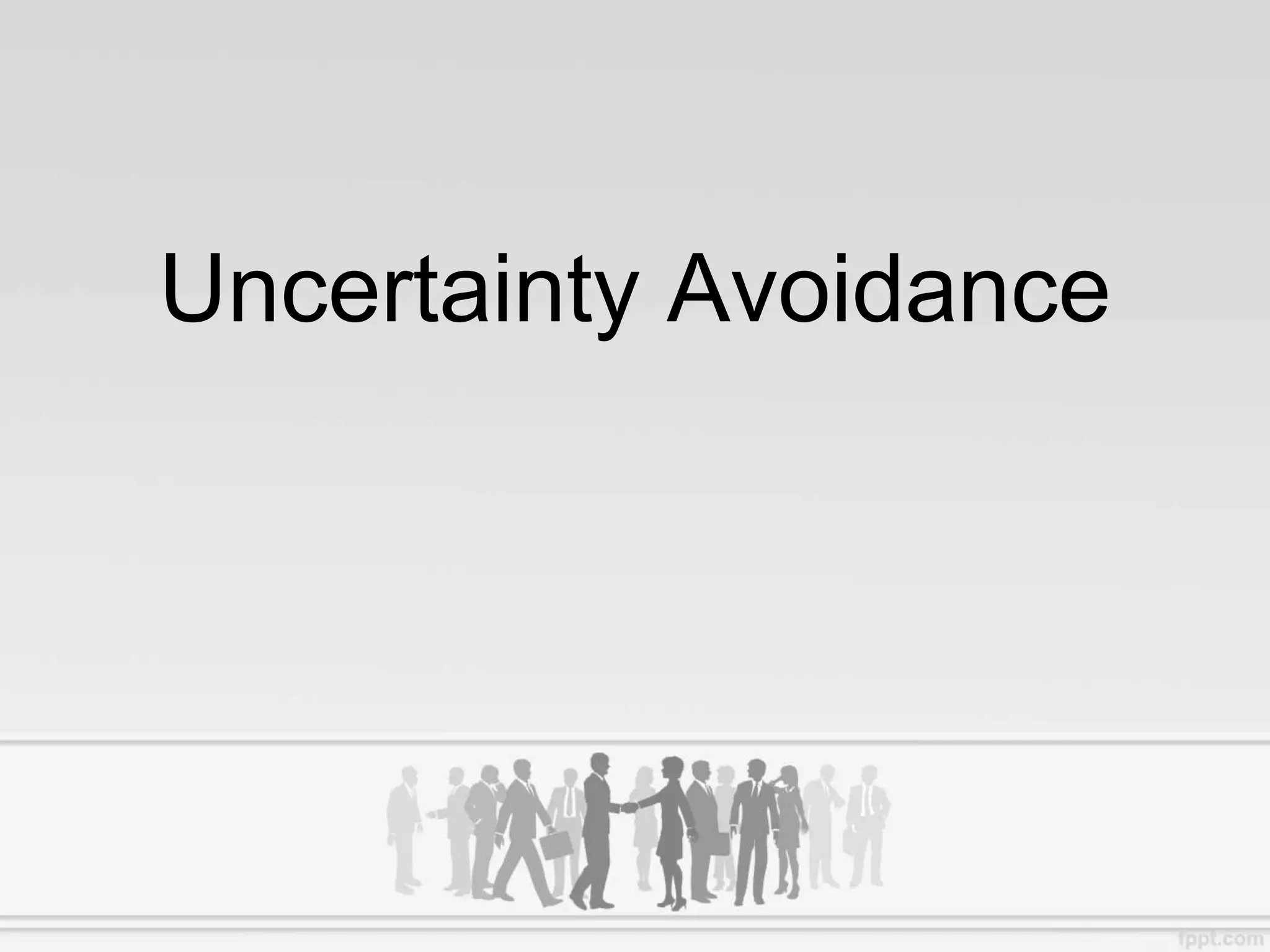 Uncertainty Avoidance
 