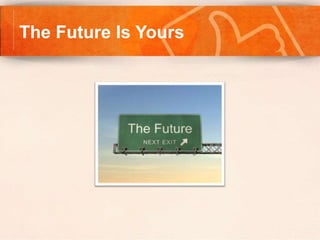 The Future Is Yours
 