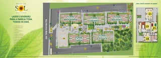 P r a ç a                          d o                                                                                                                                                                                                                                                                                                                                                             Lazer coberto embaixo da quadra.




                                        g u a i a n a s e s



             Lazer e diversão                                                                                                                                                                                                                                         Torre                                                                                                                         Torre
                                                                                                                                                                                                                                                                                                                                                                                     Torre
           para a família toda,                                                                                                                                                                                                                                     Andorinha                                                                                                                      rouxinol




                                                                                                                                                                              Rua Moreira Neto, 456
                                                                                                                                                                                                                                                                                                                                                                                    Canário
              todos os dias.
                             1.	 Acesso de pedestres
                             2.	 Acesso de veículos
                             3.	 Portaria
                             4.	 Praça do encontro
                             5.	 Fire place
                             6.	 Quadra poliesportiva
                             7.	 Quadra vôlei de areia
                                                                                                                                                                                                                                                                                                                                                                                          Torre
                             8.	Solário com ducha
                             9.	 Churrasqueira com forno de pizza
                                                                                                                                                                                                                                                                                                                        Torre                                                            cotovia
                             10.	 lay aventura
                                P                                                                                                                                                                                                                                                                                       sabiá
                             11.	Praça de convivência
                             12.	 uadra streetball
                                Q
                             13.	 itness outdoor
                                F                                                                                                                                                                                                                                                                                                                                                                                                          18.	 alão de festas adulto
                                                                                                                                                                                                                                                                                                                                                                                                                                              S

                             14.	 lay baby
                                P                                                                                                                                                                                                                                                                                                                                                                                                          19.	 alão de festas gourmet
                                                                                                                                                                                                                                                                                                                                                                                                                                              S

                             15.	 osque
                                B                                                                                                                                                                                                                                                                                                                                                                                                          20.	Salão de jogos

                             16.	 stacionamento
                                E                                                                                                                                                                                                                                                                                                                                                                                                          21.	 alão de festas infantil
                                                                                                                                                                                                                                                                                                                                                                                                                                              S

                             17.	Estacionamento de visitantes



* Os móveis, objetos, materiais de acabamento e itens não constantes do projeto aprovado e do memorial de incorporação registrado em cartório, são meramente ilustrativos e não serão entregues com o imóvel. Por se tratar de material impresso, as imagens deste folheto podem não retratar fielmente as cores, brilhos e reflexos naturais dos materiais presentes no projeto.                             Material de pré-lançamento, elaborado para uso interno, exclusivo para corretores, sujeito a alteração. Divulgação proibida.
 