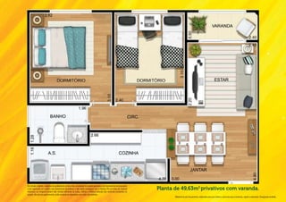 Os móveis, objetos, materiais de acabamento e itens não constantes do projeto aprovado e do memorial de incorporação
a ser registrado em cartório são meramente ilustrativos e não serão entregues com o imóvel. Por se tratar de material
impresso, as imagens podem não retratar fielmente as cores, brilhos e reflexos naturais dos materiais presentes no
                                                                                                                        Planta de 49,63m2 privativos com varanda.
projeto. Na área do apartamento, estão inclusas as alvenarias e as cotas são internas.
                                                                                                                               Material de pré-lançamento, elaborado para uso interno, exclusivo para corretores, sujeito a alteração. Divulgação proibida.
 