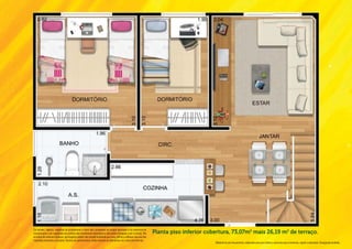 Os móveis, objetos, materiais de acabamento e itens não constantes do projeto aprovado e do memorial de
incorporação a ser registrado em cartório são meramente ilustrativos e não serão entregues com o imóvel. Por        Planta piso inferior cobertura, 73,07m2 mais 26,19 m2 de terraço.
se tratar de material impresso, as imagens podem não retratar fielmente as cores, brilhos e reflexos naturais dos
materiais presentes no projeto. Na área do apartamento, estão inclusas as alvenarias e as cotas são internas.
                                                                                                                                            Material de pré-lançamento, elaborado para uso interno, exclusivo para corretores, sujeito a alteração. Divulgação proibida.
 