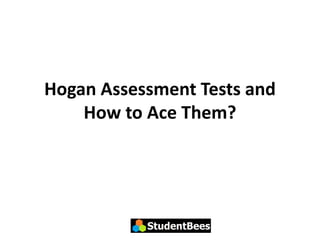 Hogan Assessment Tests and
How to Ace Them?
 