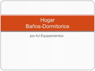 por AJ EquipamientosHogarBaños-Dormitorios