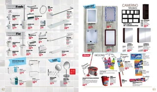 42 43
PORTARROLLOS
9643339
13’95
TOALLERO ARO
9643351
13’95
COLGADOR DOBLE
9643332
45cm.
8’40
24’00
ESTANTE BAÑO
9643323
50cm.
10 AÑOS
DE
GARANTÍA
PORTARROLLOS
9672348
10’80
PORTACEPILLOS
PARED
9672349
15’95
DOSIFICADOR
PARED
9672350
17’50
PORTACEPILLOS
PARED
9672345
14’50
DOSIFICADOR
PARED
9672346
17’50
ESCOBILLERO
9672347
Pared/suelo.
23’50
PORTARROLLOS
9662358
9’95
24’95
ESTANTE BAÑO
9630110
50cm.
COLGADOR
9662359
7’95
ARO
TOALLERO
9662361
12’50
PORTARROLLOS
9662362
13’50
TOALLERO
Mediano. 45cm.
9672344
Grande. 65cm.
9662360
15’00
18’50
TOALLERO
Mediano. 47,5cm.
9643337
Grande. 60cm.
9643333
15’95
19’95
10 AÑOS
DE
GARANTÍA
Espejos
ESPEJO DE
BAÑO AMBIT
9630536
Sobremesa, Ø17cm.
11’95
ESPEJO BAÑO
AUMENTO
9639058
Ø 17cm. Aumento x3.
Extensible 54,5cm.
11’50
CESTILLOS PARA EL BAÑO
Acero inox/ latón cromado. Material
de fijación incluido.
9662365
Rinconera 2 estantes.
27 x 20 x 15cm.
19’50
9662357
Rinconera profunda.
20 x 20 x 13cm.
19’50
9662356
Ovalado profundo.
20 x 11 x 13cm.
17’50
Serie bañoRondaInoxidable. Material de fijación incluido.
Serie bañoFlatInoxidable. Material de fijación incluido.
ESCOBILLERO
9672351
Pared/suelo.
25’50
ESPEJO LUX 20
9632731
55 x 75cm.
32’50
ESPEJO LUX 10
9632735
60 x 75cm. Con 2 focos
y estante de cristal.
Bombilla no incluida.
49’95
ESPEJO LUX 21
9632732
55 x 75cm. Con
marco gresite.
38’95
ESPEJO LUX 23
9632734
60 x 90cm.
38’95
Ejemplos
de combinación
CAMERINO
Madera
ESTANTERÍA
9672174-73
2 estantes.
20 x 21 x 65cm.
Wengue o blanco.
23’95
1 PUERTA
CON ESPEJO
9672176-75
2 estantes interiores.
40 x 21 x 65cm.
Wengue o blanco.
48’00
2 PUERTA S
CON ESPEJO
9672178-77
2 estantes interiores.
60 x 21 x 65cm.
Wengue o blanco.
59’95
Espejospared
MICROFIBRAS STYLE
9673371
Gran capacidad de limpieza y
absorción. 36 x 38cm.
4 unidades
CONJUNTO DE FREGAR CENTRÍFUGO
9673361
Diseñado para realizar la limpieza diaria con
el mínimo esfuerzo. Cabezal traingulas para
acceder a los rincones. Pedal reforzado de
mayor resistencia.
44’95
CUBO
SUPERFÁCIL
9669432
Escurre más con
menos esfuerzo
dejando el suelo
seco al instante.
9’95
Súp
er
100% microfibras
Súpersuav
e
FREGONAS
1.
2.
3.
1.2. Máxima limpieza y resistencia incluso con lejía.
973363-9669430
Máxima absorción y gran proder de limpieza.
9673364
MOPA FÁCIL
9673367
Limpia y abrillanta sin
esfuerzo, incluso en
los rincones. Con palo
telescópico hasta 140cm.
19’95
9673368
Disponemos
de recambios
9673362
Disponemos
de recambios
PALO
UNIVERSAL
9673365
140cm.
9673370
Sin gota
escurrevajillas. Muy
absorvente, no se
acartona, más tiempo
sin olores.
9673372
Suave 2+1. Muy
absorvente, no
se acartona, más
tiempo sin olores.
9673373
Cristales. Limpieza
perfecta sin trazos
ni pelusas.
 