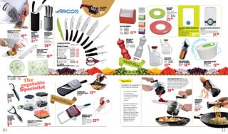 10 11
PELADOR
PATATAS/
VERDURAS
ZYLISS
9654738
PELADOR
CERAMICO
GEFU
9673357
SOPORTE
PARA
CUCHILLOS
UNIVERSAL
9673250
GUANTE ANTICORTE
TRUDEAU 9673188
Fibra sintética con hilo de
acero inox. Válido para
diestros y zurdos. Talla L.
TABLA DE CORTE
PLEGABLE
CON AFILADOR
9673189
Abierta 20x30cm.
Antideslizante.
TABLA CORTE/SALVAMANTEL
Ø24cm. 9672955
40cm. 9672956
CUCHILLOS
CERAMICOS
TACOMA
9670871
Pelador vegetales
y multiúsos.
No absorven ni
transmiten olores.
9’95
7’50
21’50
10’95
18’90
29’90
INNOVA ZYLISS
MANDOLINA
9649414
Selector de grosor,
protector de manos.
Incluye cortador en
juliana.
MOLINILLO
MANUAL
CERÁMICO
17cm.
Blanco. 9672958
Rojo. 9672959
ACEITERA
CRISTAL 1L
Verde. 9670683
Roja. 9670684
AFILADOR
MANUAL
9673249
CORTADOR VERDURAS
CUBICO 9639777
Corte preciso. Inox, plástico.
Apto para lavavajillas.
CORTADOR
VERDURAS
SPIRELLI
9639772
Inox, plástico.
Apto lavavajillas.
3 ó 4 calabacines medianos.
3 ó 4 tomates secos.
2 tomates naturales maduros.
1 cucharada de salsa de soja.
1 pizca de sal.
3 dátiles.
Se corta el calabacin con
el spirelli y se reserva.
En el vaso de la batidora
picar el tomate seco,
añadir el natural y los
dátiles sin el hueso, añadir
la cucharada de salsa de
soja, la pizca de sal y si se
desea aceite al gusto.
Mezclar las tiras de
calabacín y servir.
CORTADOR SPIRAL FIX 9673358
Convierte una gran variedad de verduras y
hortalizas en exquisitos spaguetis vegetales.
4 anchos de corte graduables 3, 6 y 12mm.
Espesor de corte 2,5mm. Tapa abatible.
Altura máxima de las hortalizas 8cm.
Ø10cm. Apto para lavavajillas.
SALERO ANDREA
Rojo. 9636570
Blanco. 9639619
Lila. 9645028
Verde. 9656573
Naranja. 9636571
1.CUCHILLO SIERRA
Surtido colores. 9672965
CUCHILLO TANGO
Acero inox. Nitrum, espiga completa.
2. Mondador. 10cm. 9673232
3. Verduras. 12cm. 9673233
4. Cocina. 16cm. 9673234
5. Chef. 20cm. 9673235
6. Santoku. 18cm. 9673236
7. Jamonero. 24cm. 9673237
CUCHILLO DUO
Acero inox. Nitrum. Doble inyección.
8. Mondador. 10cm. 9673238
9. Verduras. 12cm. 9673239
10. TIJERA
DOMÉSTICA ZYLISS. 9630347
*SINCUCHILLOS
BALANZA
COCINA
Ø19cm. Cristal.
Capacidad hasta 5Kg.
Graduación 1g.
Verde. 9647811
Roja. 9672957
MANDOLINA
CERÁMICA GEFU
9673356
22’90
26’50
19’90
39’90
13’50
Mandolinas
Molinillos
CENTRIFUGADORA
ENSALADA
9638949
4L. Ø23x13cm.
PULVERIZADOR
ACEITE-VINAGRE
9672074
200ml.
BALANZA COCINA BRABANTIA
9673172
Capacidad hasta 5kg. Graduaciones
de 1g. Con temporizador. Acero mate.
12,5x21cm.
BALANZA COCINA BRABANTIA
9673171
Gancho para colgar. Superﬁcie de cristal.
Capacidad hasta 5kg.
Graduaciones de 1g.
11,9x15x26,5cm.
12’50
10’90
25’90
31’90
9’95
25’90
13’90
17’50
17’50
CENTRIFU
GADORA
13’90
14’90
19’90
21’50
25’90
19’50
4’50
15’50
5’50
5’90
7’90
11’50
1. 2. 3. 4.
5.
6.
7.
8.
9.
10.
Receta:
Spagetti de calabacín
con salsa boloñesa.
 