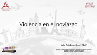 Yván Balabarca Cand DEdF
Member of International Association of Marriage and Family Counselors
Member of Adventist Theological Society
Member of Society of Biblical Literature
Violencia en el noviazgo
 