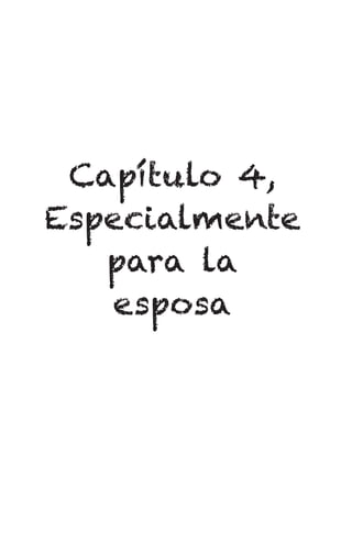 Capítulo 4,
Especialmente
para la
esposa
 