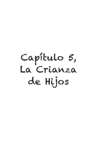 Capítulo 5,
La Crianza
de Hijos
 