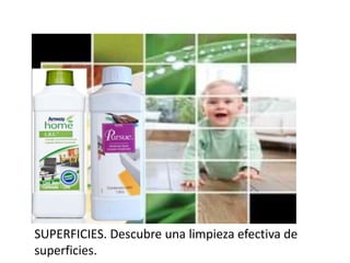 SUPERFICIES. Descubre una limpieza efectiva de
superficies.
 