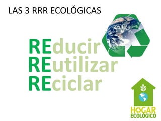 LAS 3 RRR ECOLÓGICAS
 