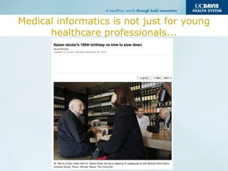 Medical informatics is not just for young
healthcare professionals...
 