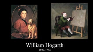 William Hogarth
1697-1764
 