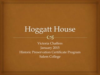 Victoria Chaffers
January 2015
Historic Preservation Certificate Program
Salem College
 
