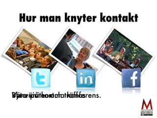 Hur man knyter kontakt 
Vara Blyirta v ävpinsåni teskaor mrot.cmha t rkäofnfafesrens. 
 