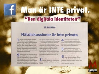 Man är INTE privat.
“Den digitala identiteten”
 