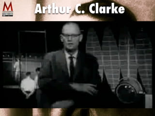 Arthur C. Clarke
Prediction 1964
 