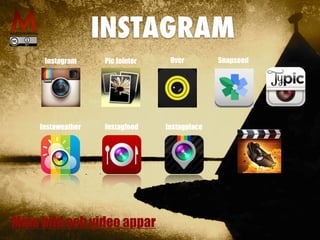 INSTAGRAM
Instagram Pic Jointer Over Snapseed
Instaweather Instagfood Instagplace
Mina bild och video appar
 