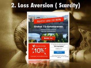 2. Loss Aversion ( Scarcity)
 