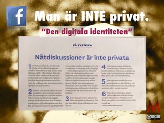Man är INTE privat.
“Den digitala identiteten”
 