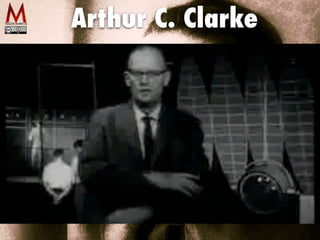 Arthur C. Clarke
Prediction 1964
 