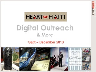 Sept – December 2013
Digital Outreach
& More
 