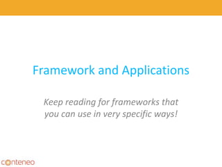 Framework and Applications
Keep reading for frameworks that
you can use in very specific ways!
36
 