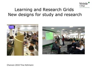 Learning and Research Grids  New designs for study and research Chancen 2010 Tina Hohmann 